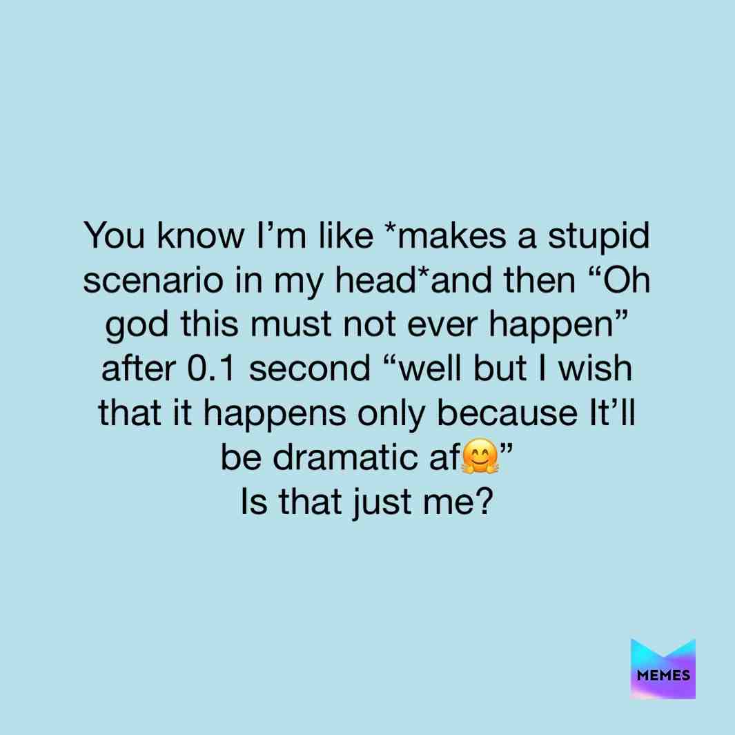 #dramatic #memeoftheday #freshmeme #uniquememe #mindgames