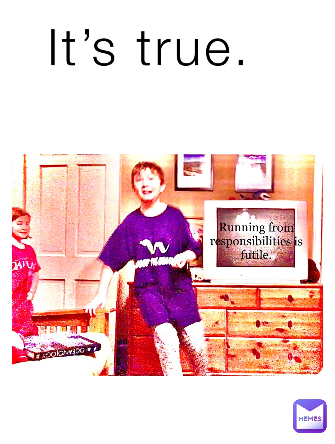 It’s true.