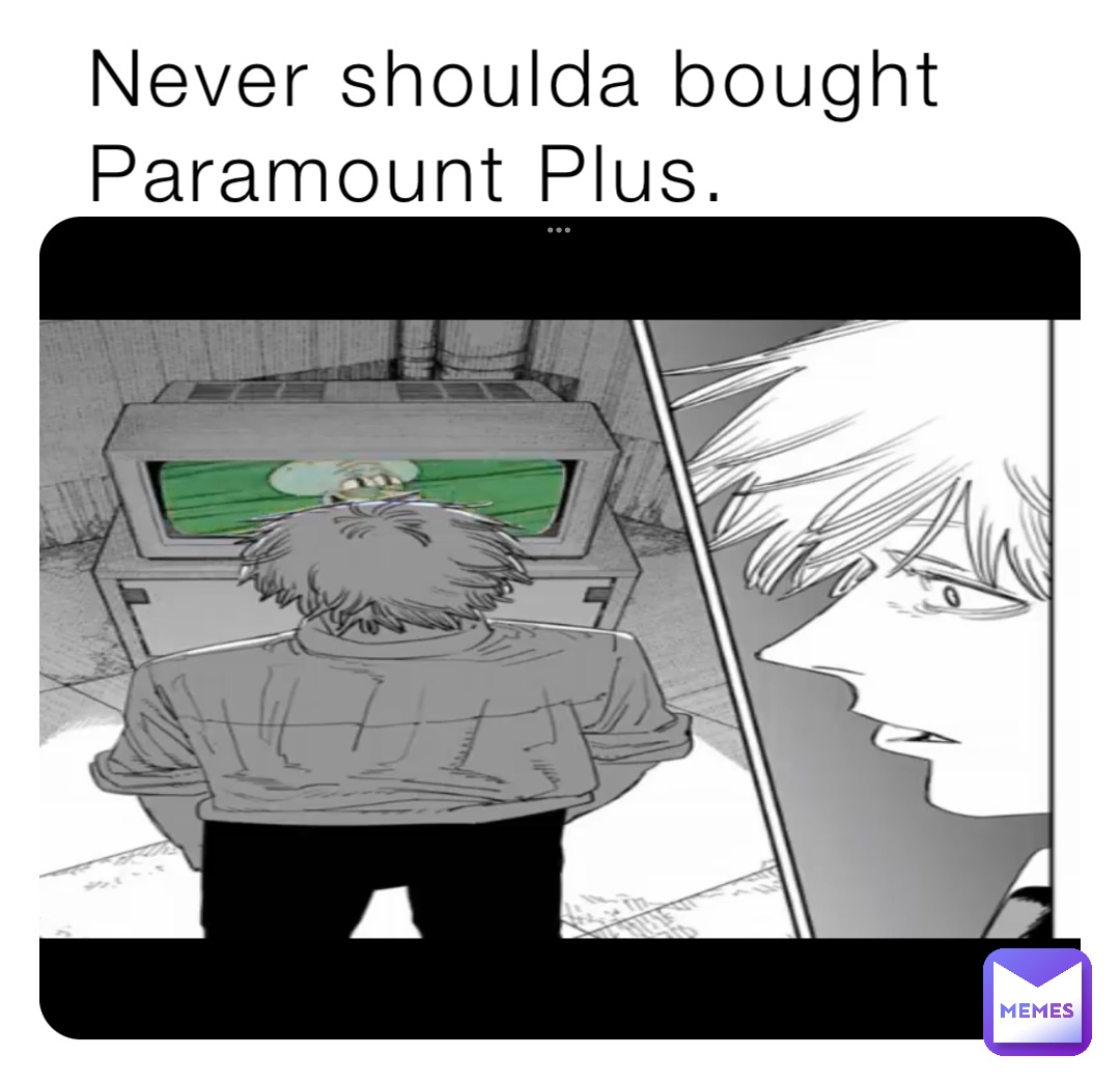 Never shoulda bought Paramount Plus.