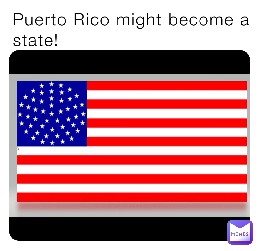 Puerto Rico might become a state!