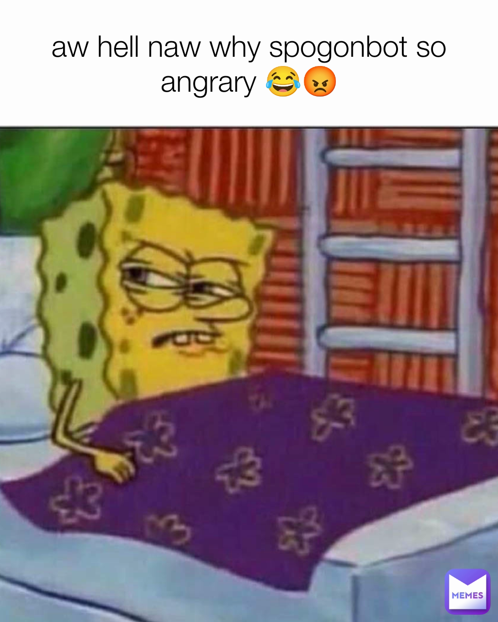 aw hell naw why spogonbot so angrary 😂😡