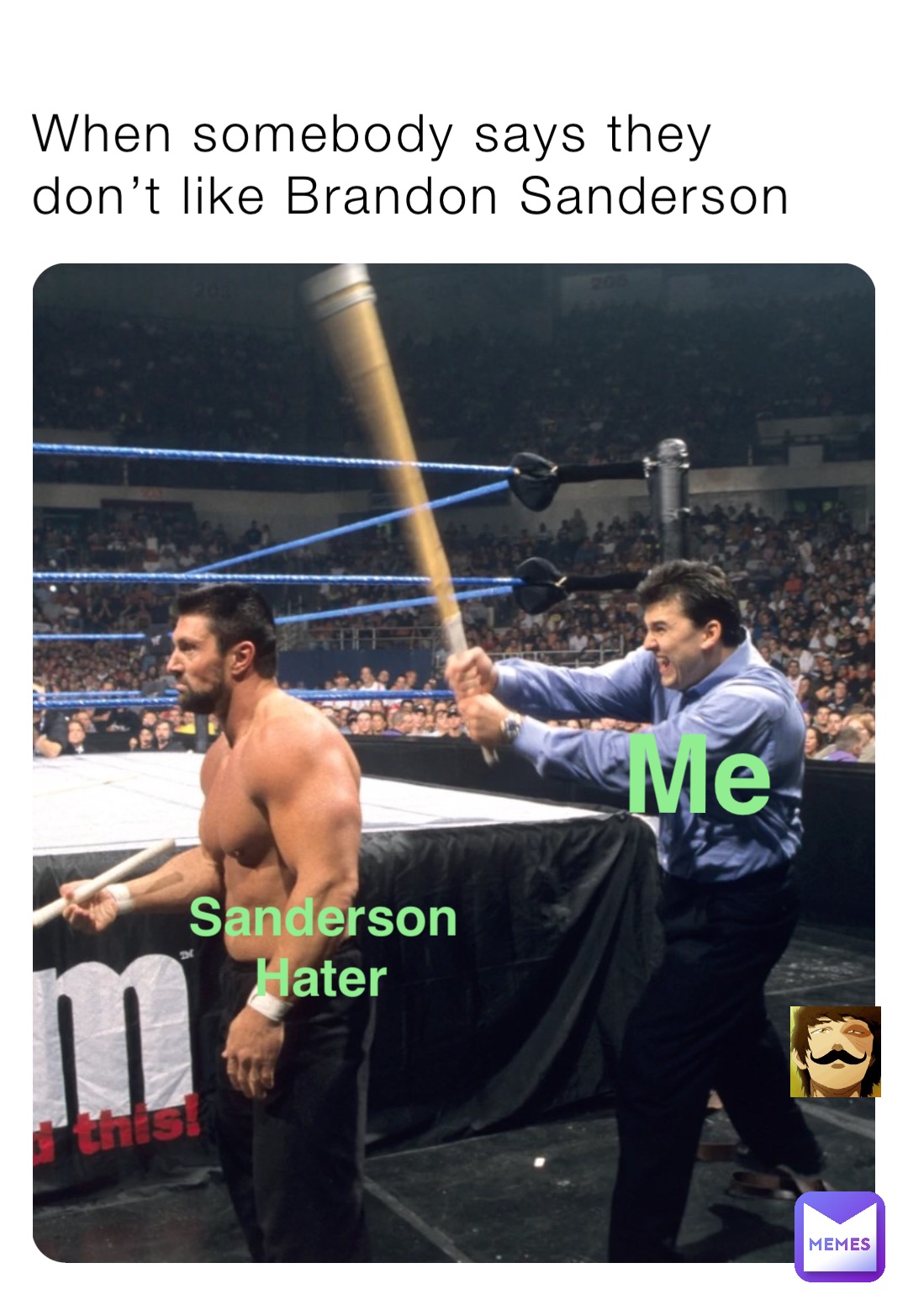 When somebody says they don’t like Brandon Sanderson Me Sanderson Hater