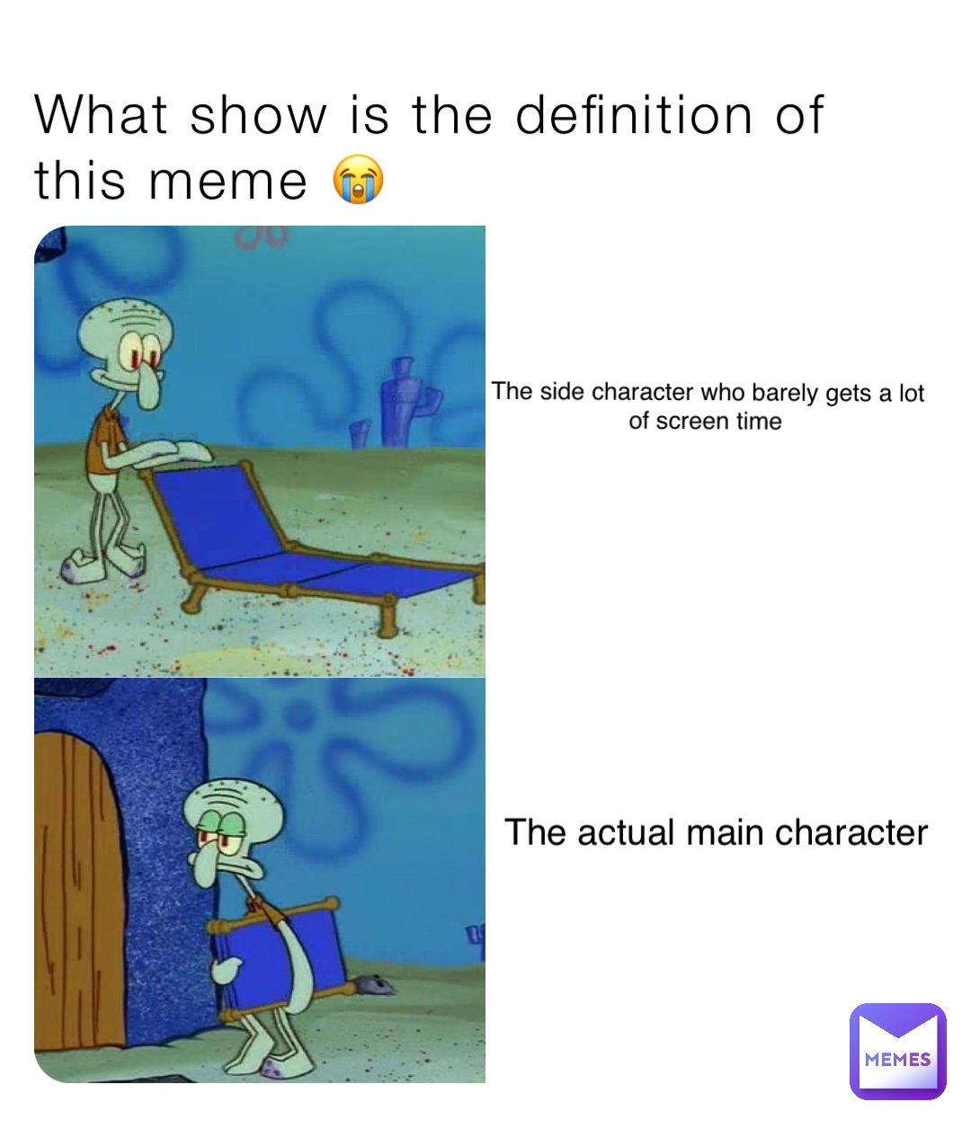 What show is the definition of this meme 😭 The side character who barely gets a lot of screen time The actual main character