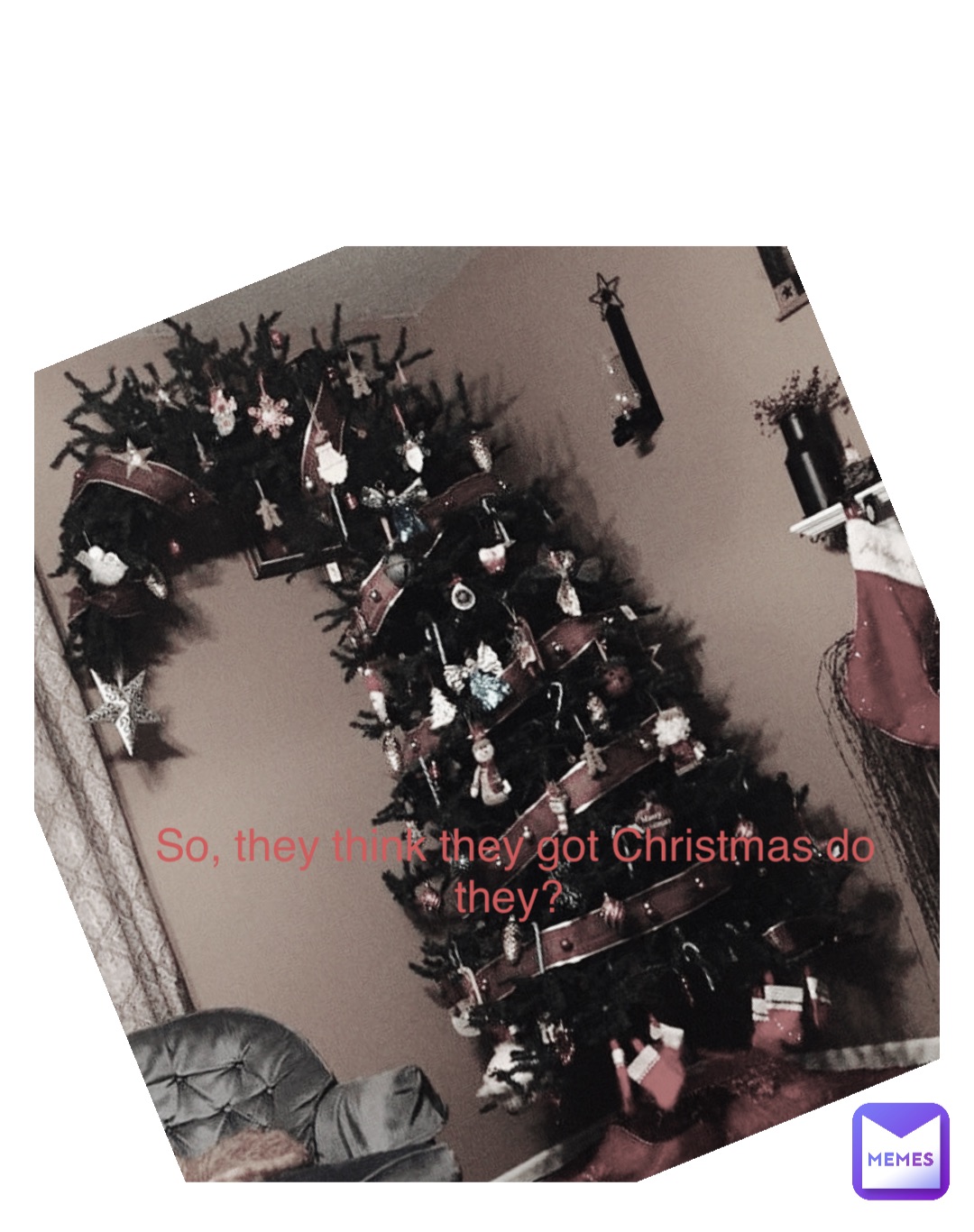 Double tap to edit So, they think they got Christmas do they?