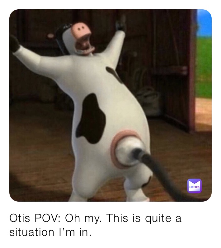 Otis POV: Oh my. This is quite a situation I’m in.