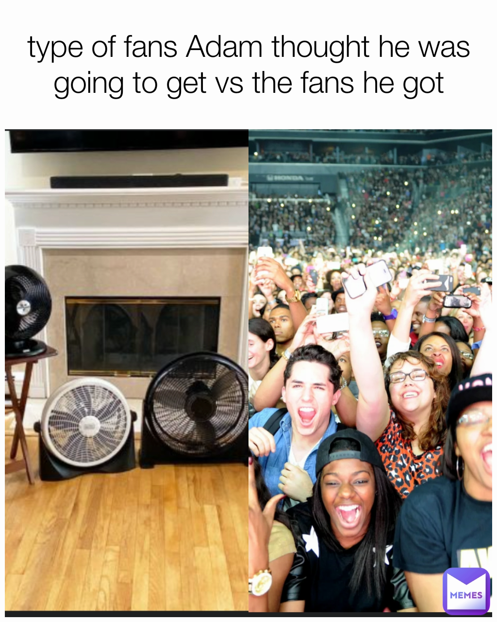 type of fans Adam thought he was going to get vs the fans he got