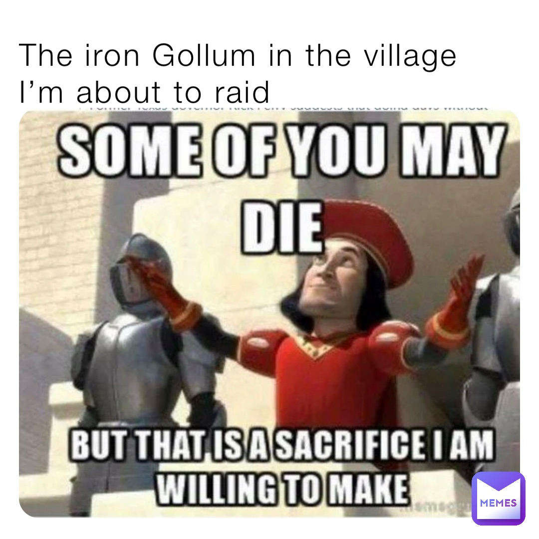 The iron Gollum in the village I’m about to raid