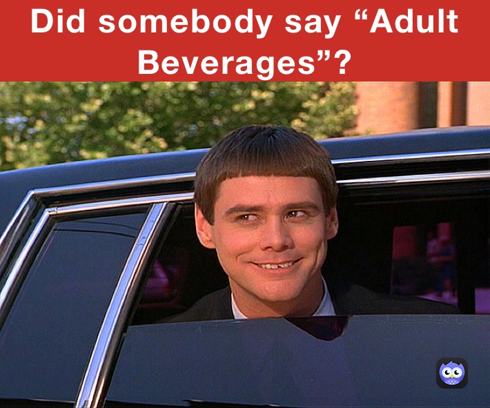 Did somebody say “Adult Beverages”?