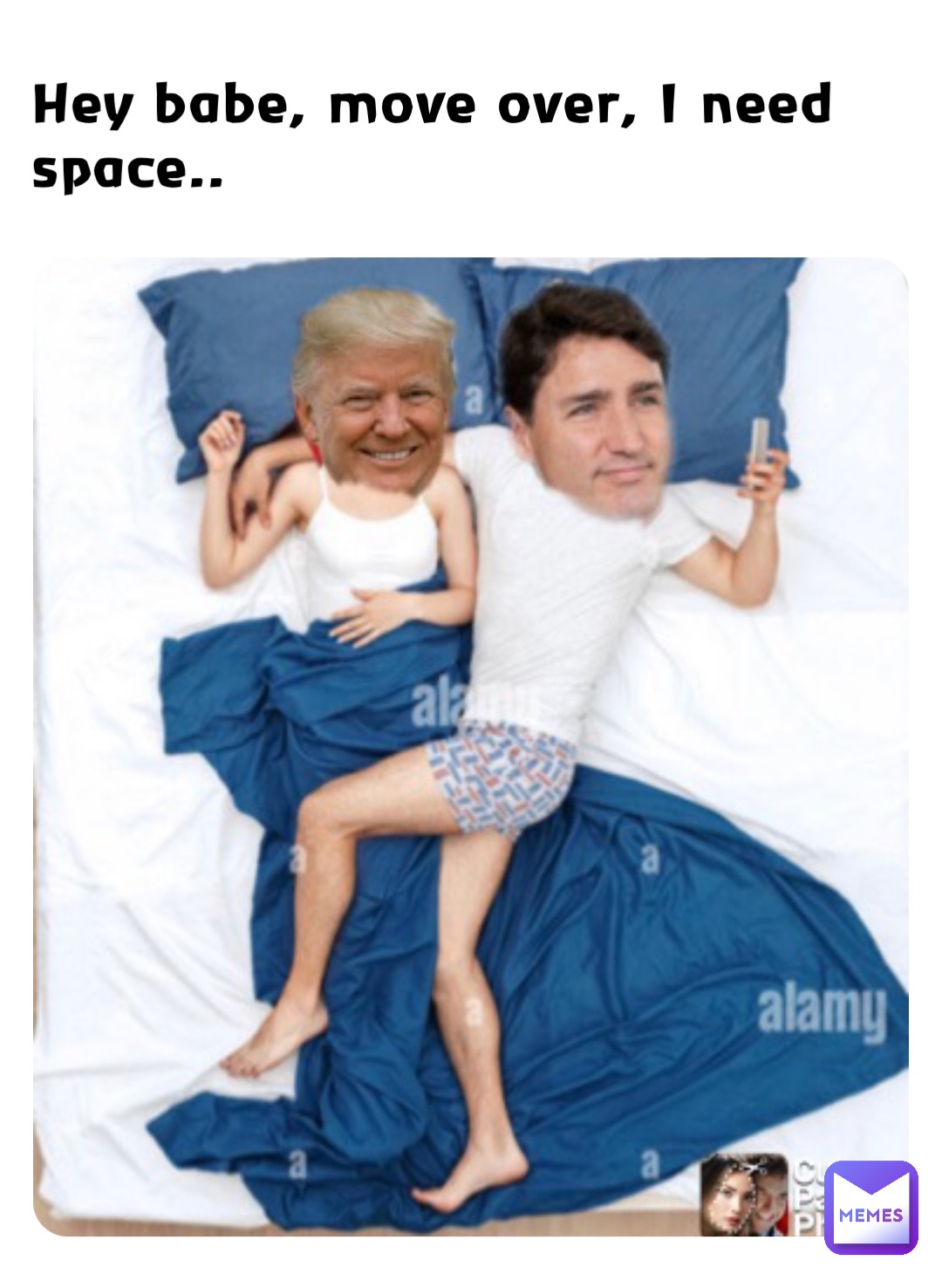 Hey babe, move over, I need space..