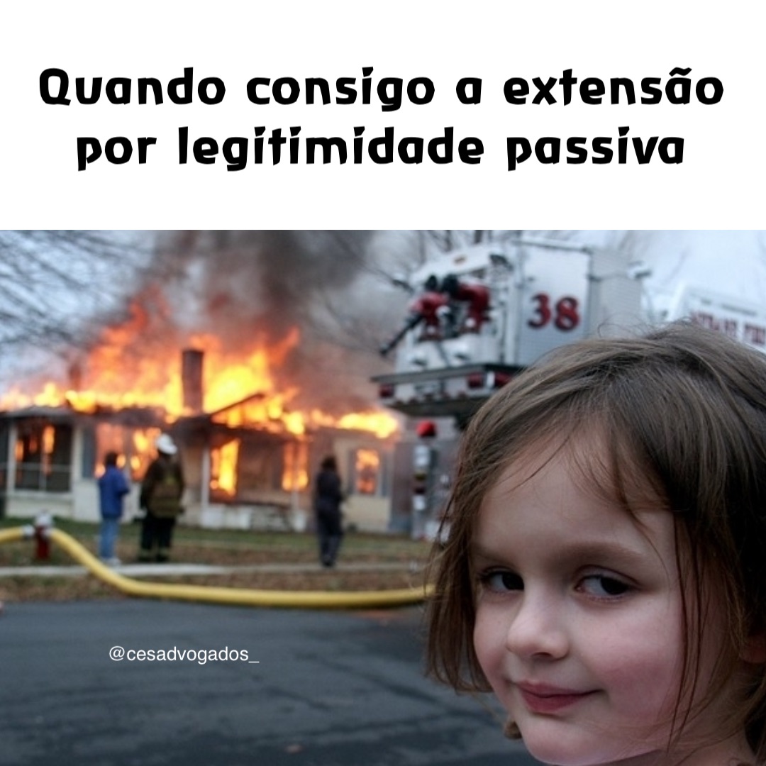 Quando consigo a extensão por legitimidade passiva @cesadvogados_