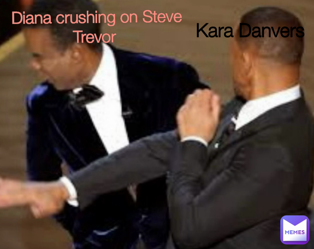 Kara Danvers  Diana crushing on Steve Trevor 