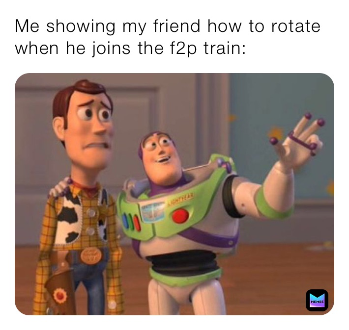 Me showing my friend how to rotate when he joins the f2p train ...