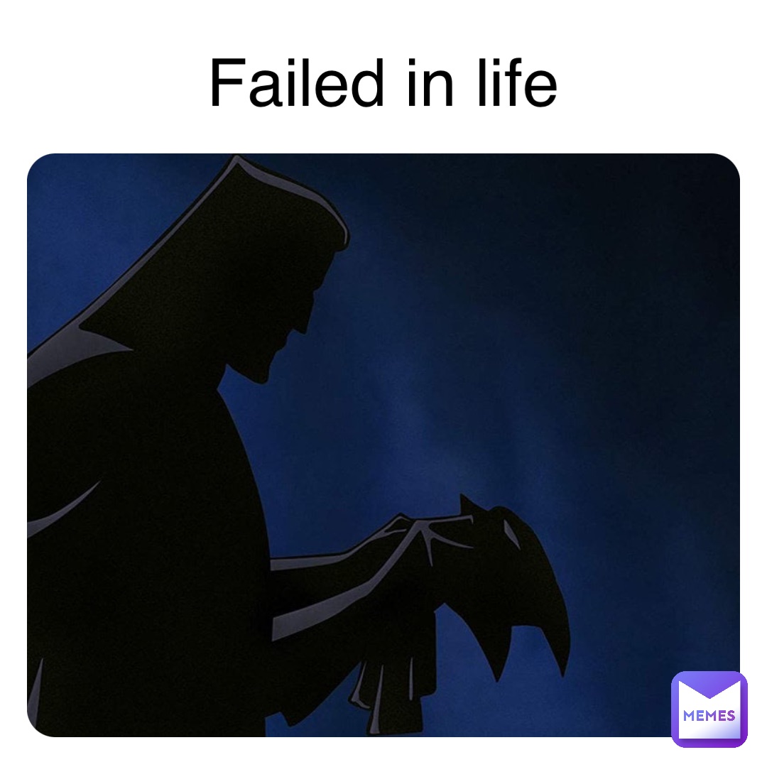 Failed in life