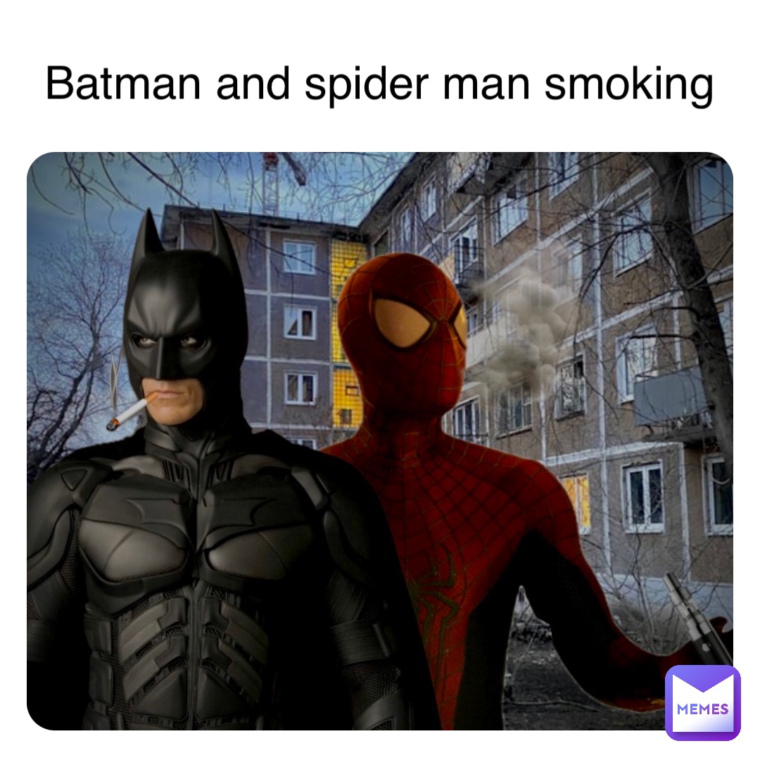 Batman and spider man smoking