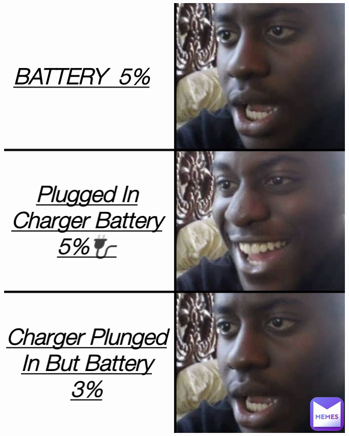 Charger Plunged In But Battery  3% Plugged In Charger Battery  5%🔌 BATTERY  5%