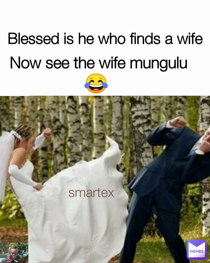 Blessed is he who finds a wife smartex 😂 Now see the wife mungulu