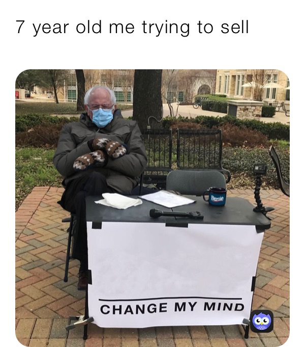 7 year old me trying to sell lemonade 