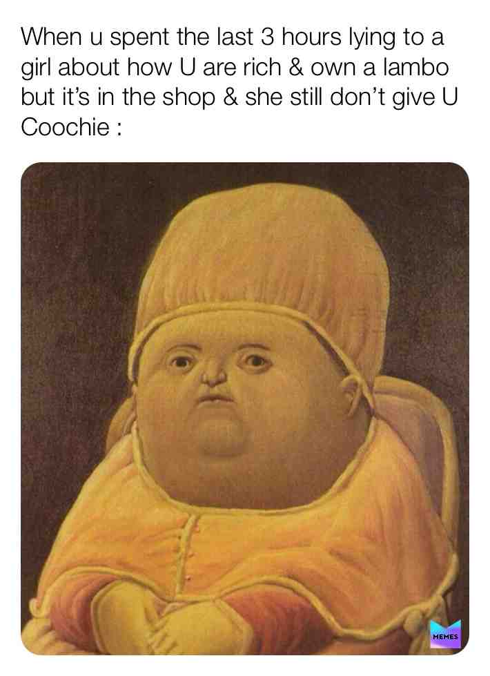 Wow 3 hours of you lying and you still didn\u2019t get the spare Coochie?
Oh well take ur last 5$ and got to Taco Bell.
#sex #lies #what #psh #women #lol