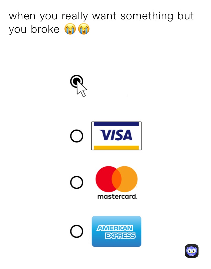 when you really want something but you broke 😭😭