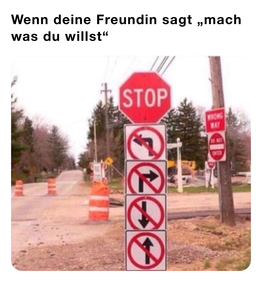 Wenn deine Freundin sagt „mach was du willst“