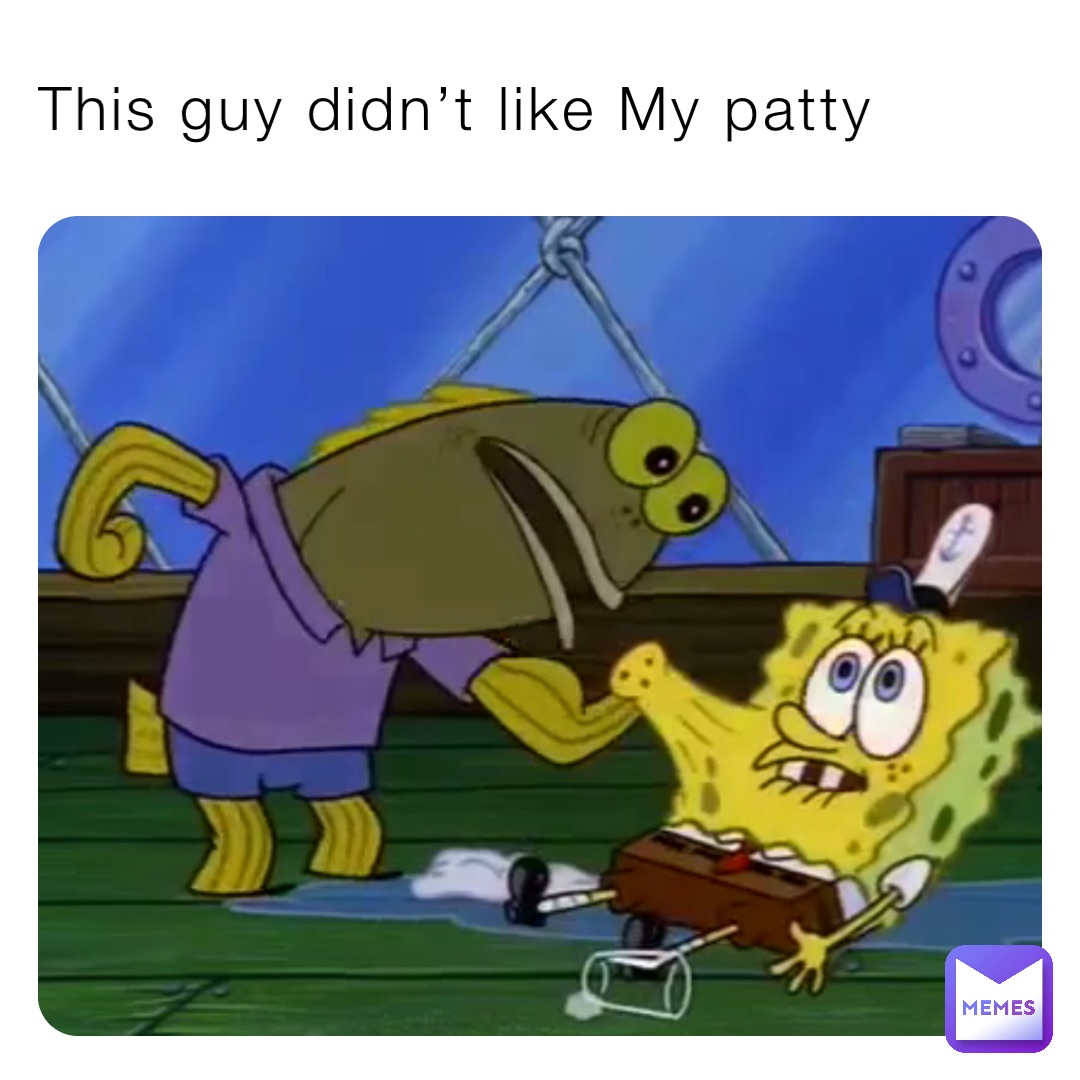 This guy didn’t like My patty | @Eagle555 | Memes