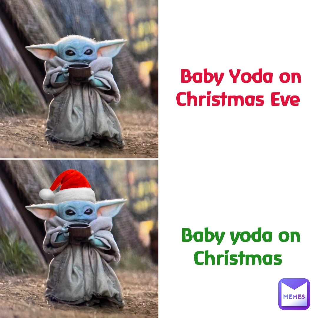 Baby Yoda on Christmas Eve Baby yoda on Christmas Eagle555 Memes