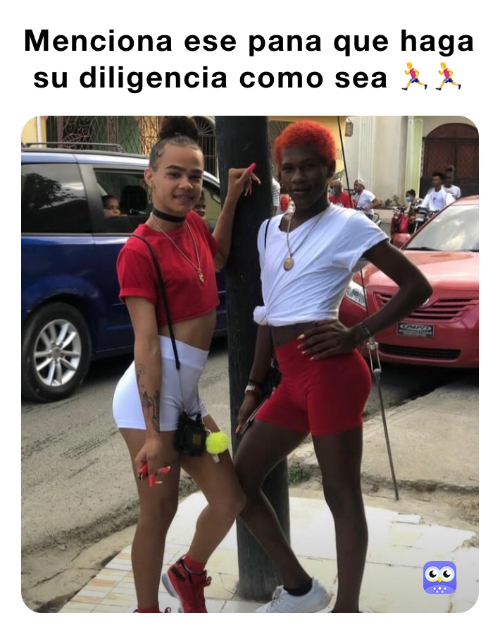 Menciona ese pana que haga su diligencia como sea 🏃‍♂️🏃‍♂️