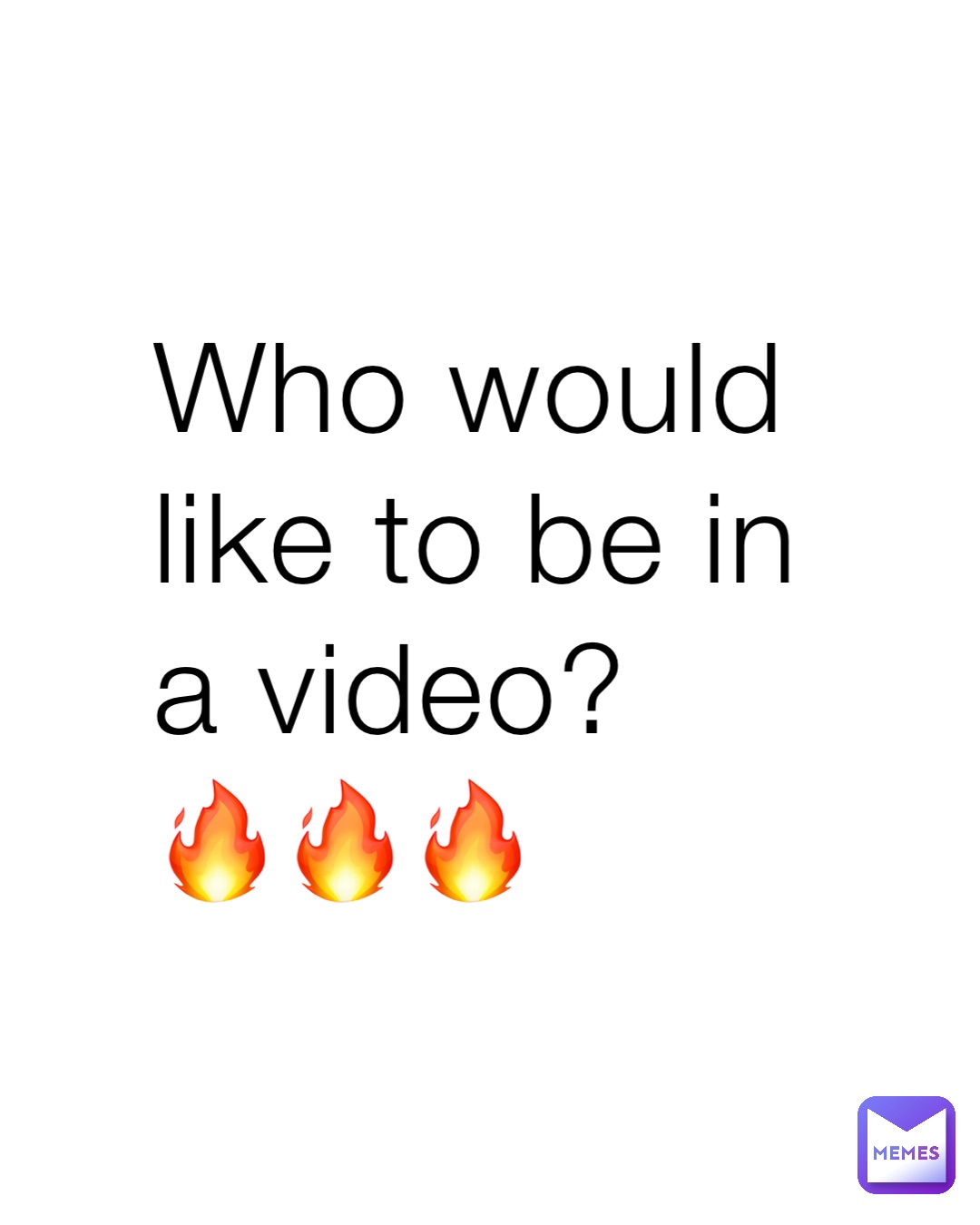 Who would like to be in a video?
🔥🔥🔥