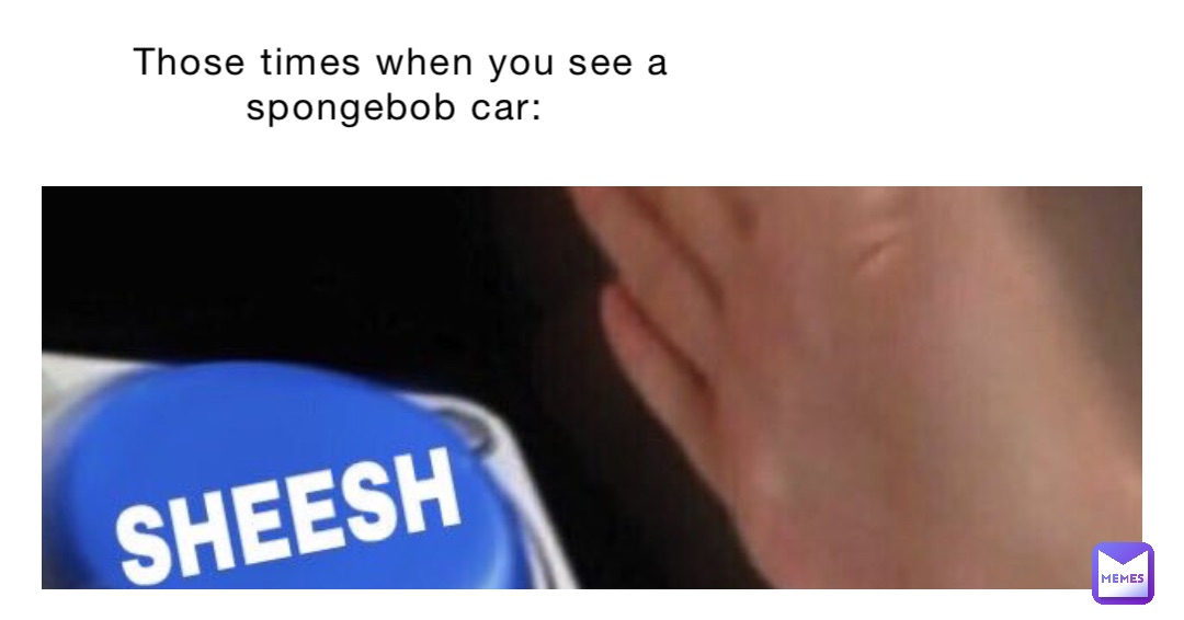 those times when you see a SpongeBob car: