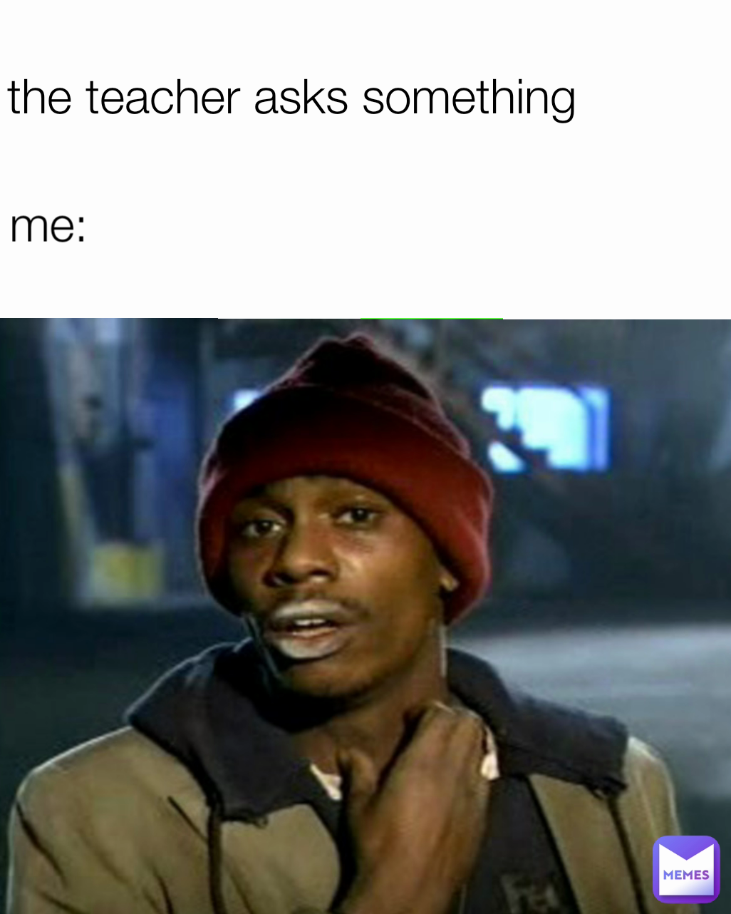 the teacher asks something me: