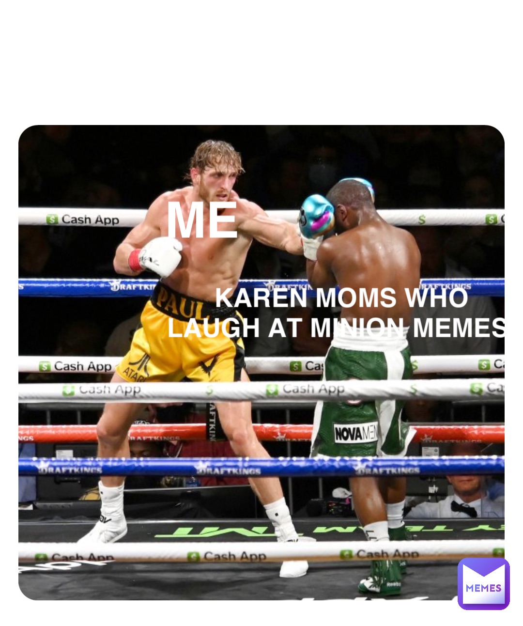 Me Karen moms who 
laugh at minion memes