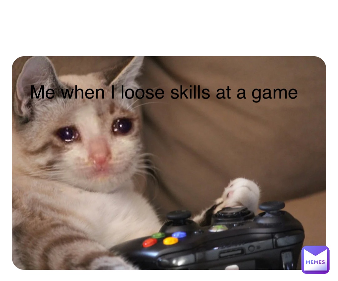 Double tap to edit Me when I loose skills at a game
