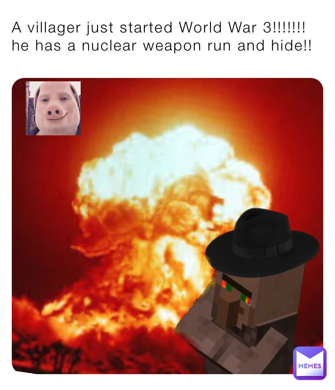 A villager just started World War 3!!!!!!! he has a nuclear weapon run and hide!!