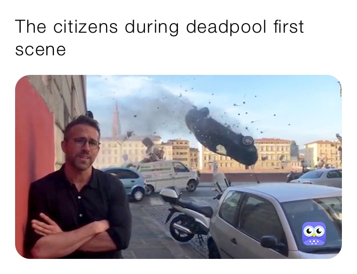 The citizens during deadpool first scene