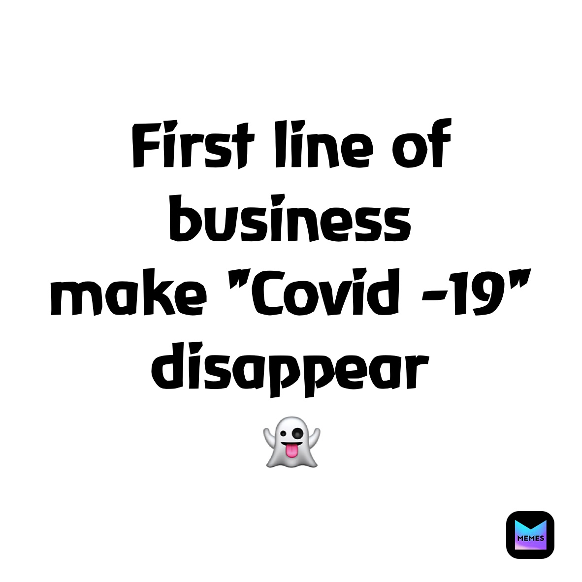 first-line-of-business-make-covid-19-disappear-kenawilliams1978