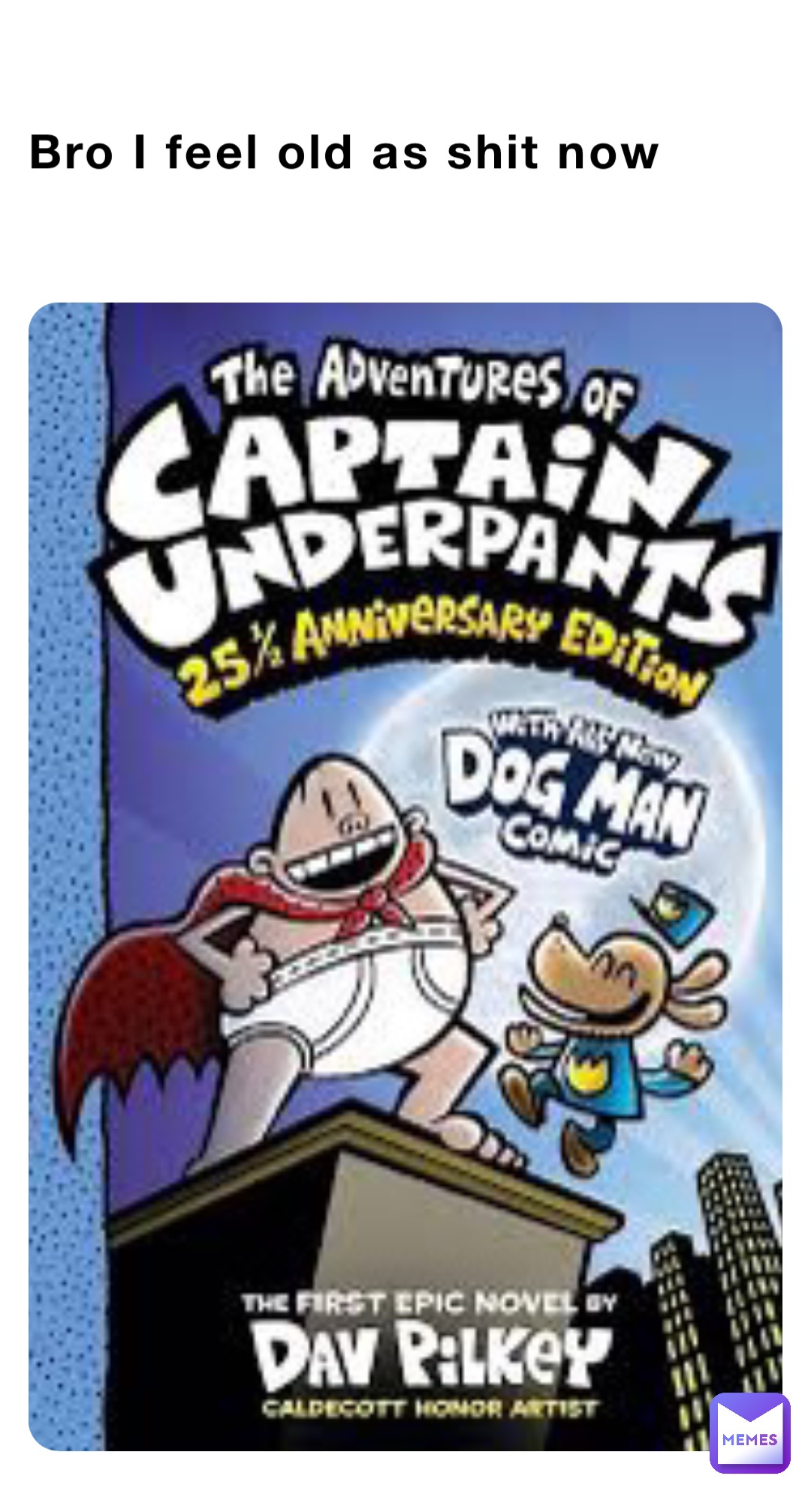 Bro I feel old as shit now