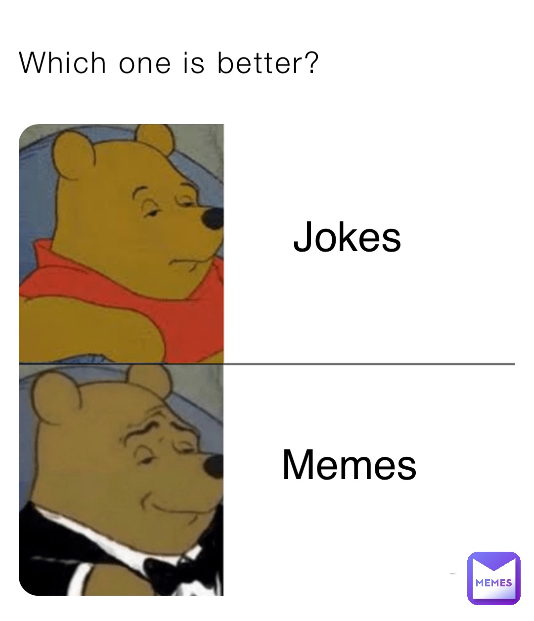 Which one is better? Memes Jokes