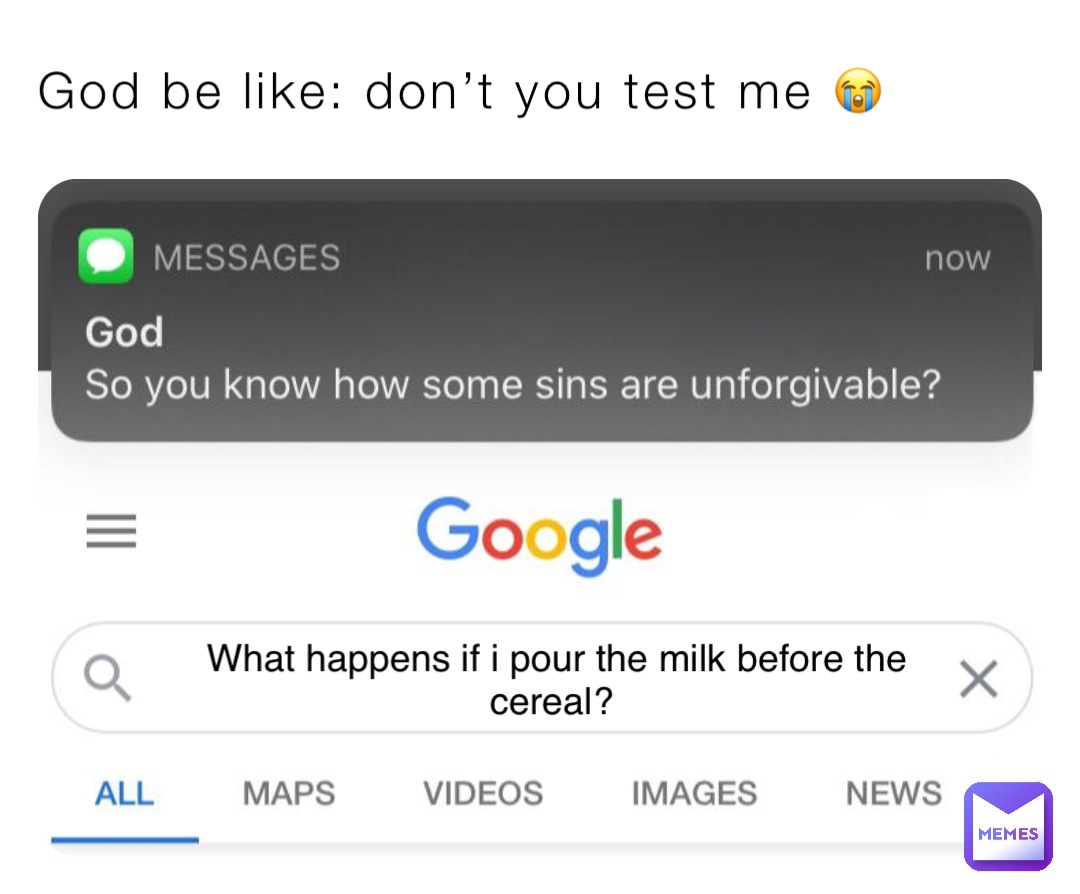 God be like: don’t you test me 😭 What happens if i pour the milk before the cereal?