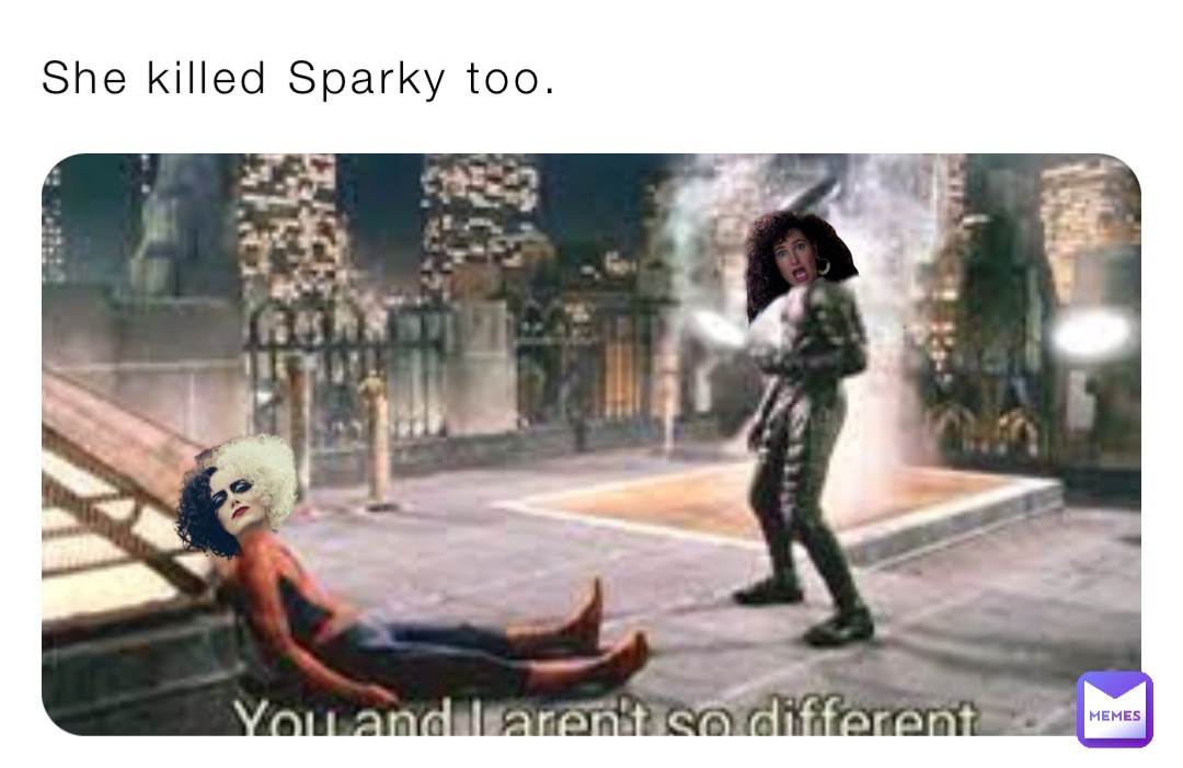 She killed Sparky too.