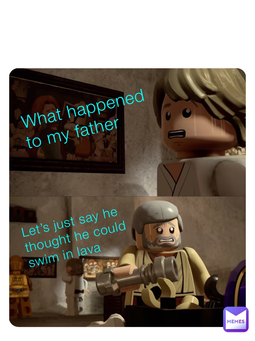 What happened to my father Let’s just say he thought he could swim in lava