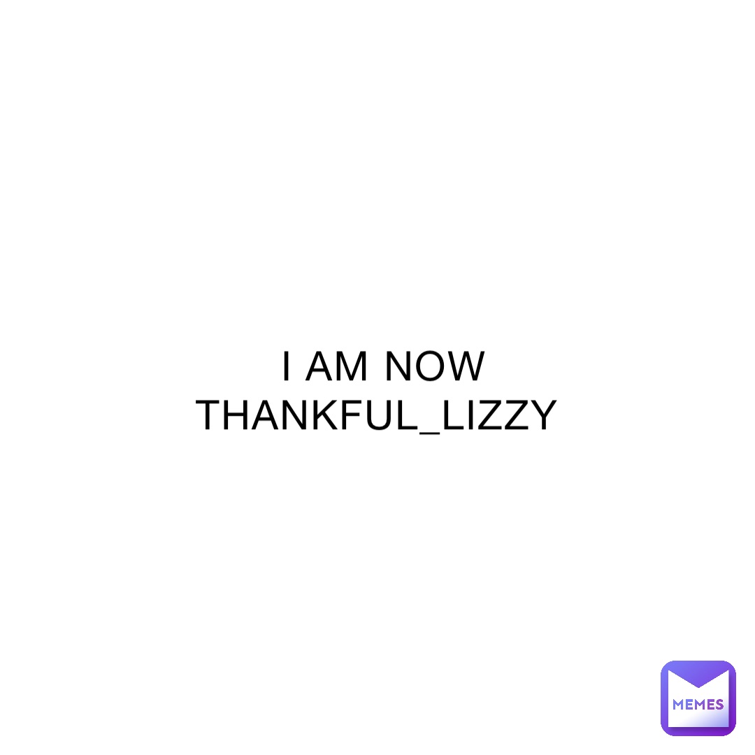 I AM NOW THANKFUL_LIZZY