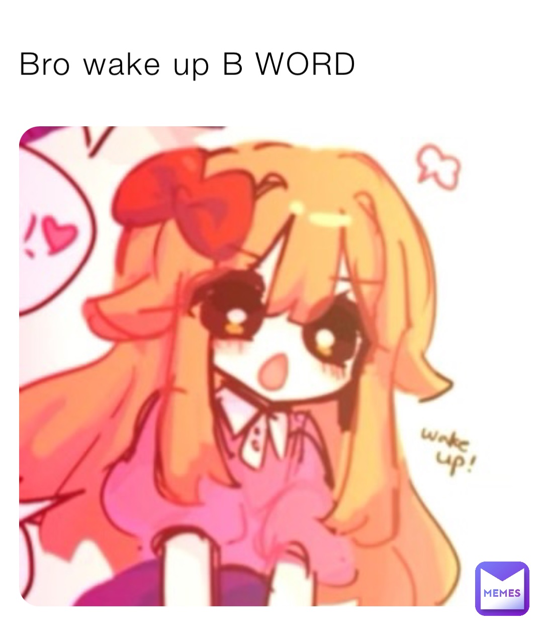 Bro wake up B WORD