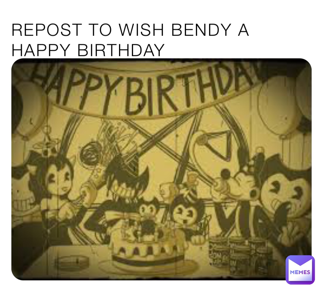 REPOST TO WISH BENDY A HAPPY BIRTHDAY