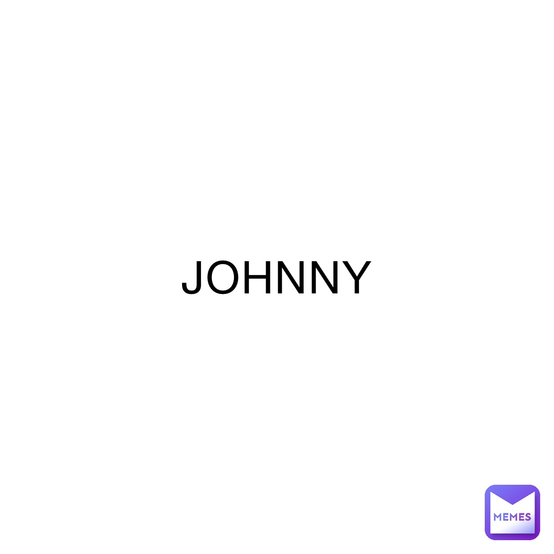 JOHNNY | @Lizzzzzzy | Memes