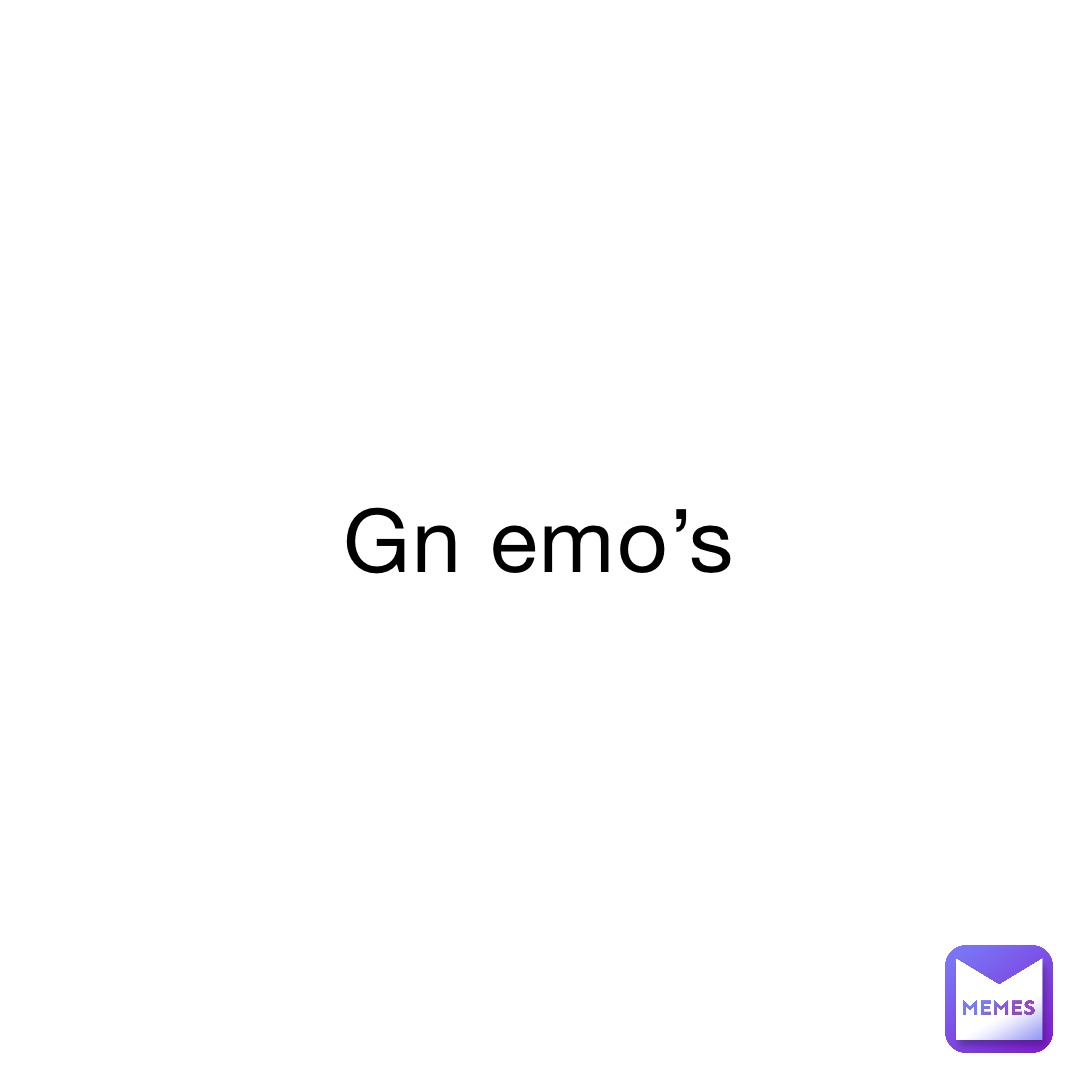 Gn emo’s Lizzzzzzy Memes