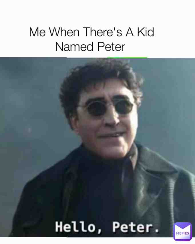 Hello Peter #Meme