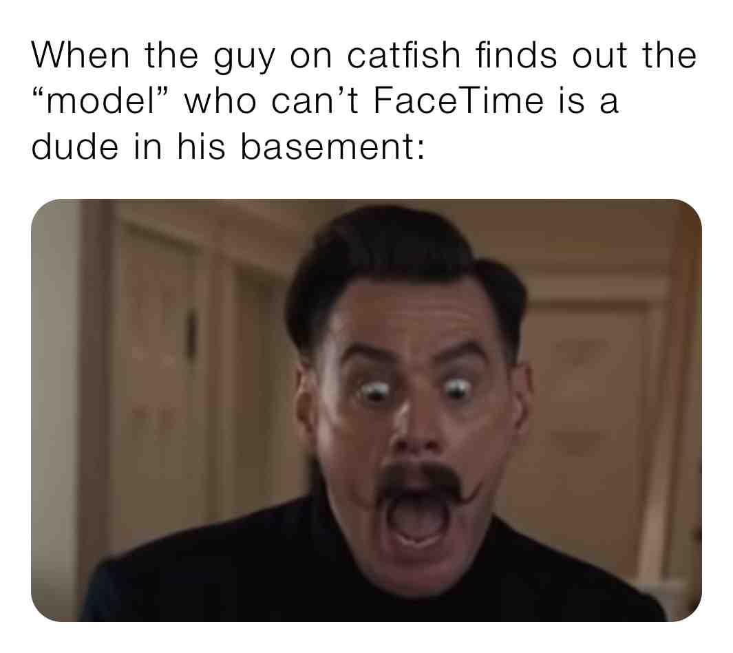 Always a shock \ud83d\ude44
#catfish #catfishmemes #mtv #memes #facebook #facetimefakes #newmeme #backup #shockhorror #howcouldyouthink #hopethatshemessages #ghosted #love #onlinelove