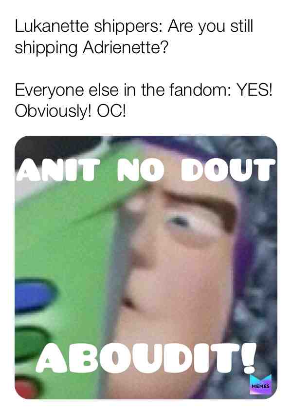 Truth be told. (misspelled on purpose) #aintnodoutaboudit #miraculousladybug #miraculous #miraculousmemes #fandom #adrienette #adriennette #newmemes #disney #pixar #disneymemes