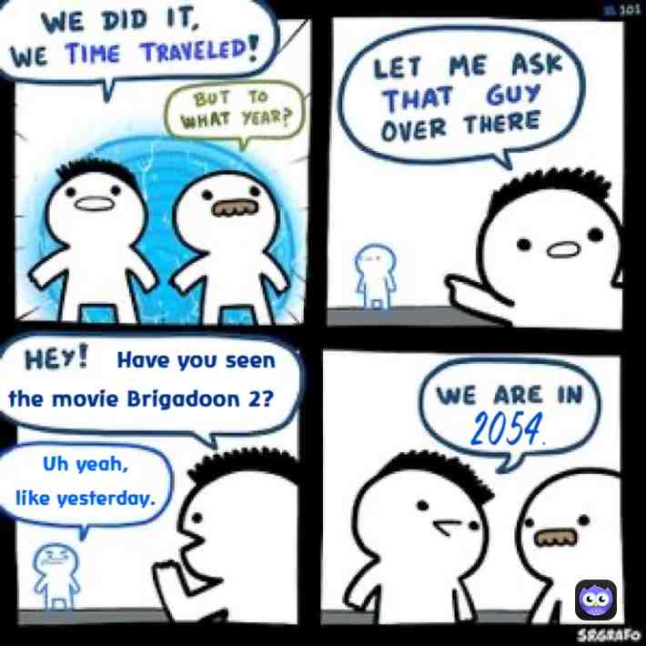 I think very few people will get this joke.
#timetraveler #time #timetravel #brigadoon #movie #moviememe #movies #singing #classical #classic #classy #musicalcomedy #musicalgeek #musicaltheatre #musical #theater #singer #sing #singers #singingmemes