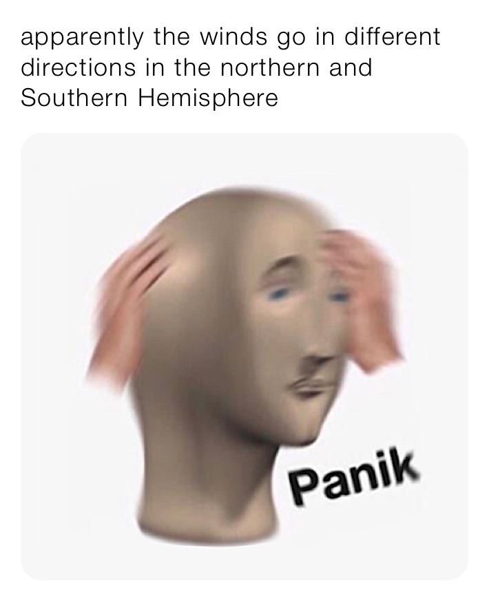 apparently the winds go in different directions in the northern and Southern Hemisphere 